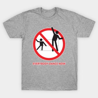 EVERYBODY DANCE NOW T-Shirt